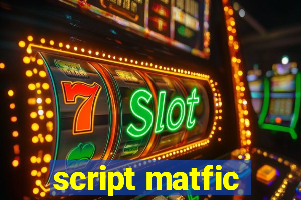 script matfic